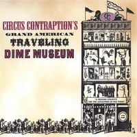 The Circus Contraption Band - Grand American Traveling Dime Museum