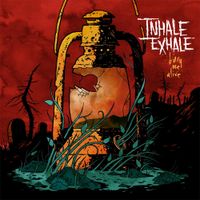 Inhale Exhale - Bury Me Alive