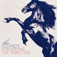 The Sounds - Crossing The Rubicon
