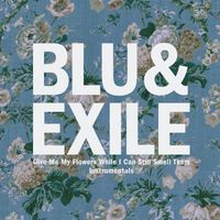 Blu & Exile - Give Me My Flowers While I Can Still Smell Them: Instrumentals