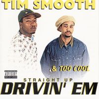 Tim Smooth - Straight Up Drivin' Em