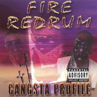 Gangsta Profile - Fire Redrum