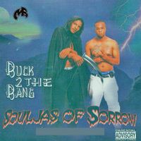 Souljas Of Sorrow - Buck 2 The Bang