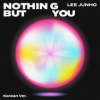이준호 [LEE JUNHO] - Nothing But You (Korean Ver.)