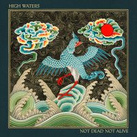 High Waters - Not Dead Not Alive