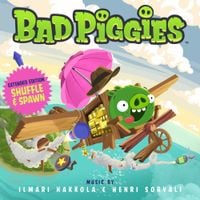 Ilmari Hakkola - Bad Piggies (Original Game Soundtrack) [Extended Edition]