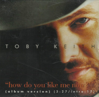 Toby Keith - How Do You Like Me Now?!