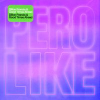 Dillon Francis & Good Times Ahead - PERO LIKE