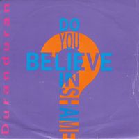 Duran Duran - Do You Believe in Shame?