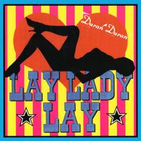 Duran Duran - Lay Lady Lay