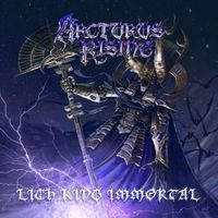 Arcturus Rising - Lich King Immortal