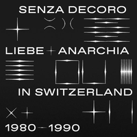 Various Artists - Mehmet Aslan Presents Senza Decoro: Liebe + Anarchia / Switzerland 1980​-​1990