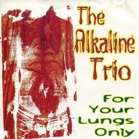 Alkaline Trio - For Your Lungs Only