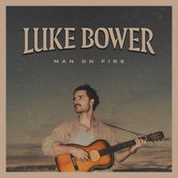Luke Bower - Man On Fire