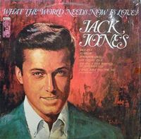 Jack Jones - What The World Needs Now Is Love!