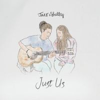 Jake & Shelby - Just Us