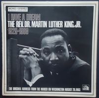 Martin Luther King, Jr. - I Have A Dream 1929-1968 &ndash; The Original Address From The March On Washington August 28, 1963