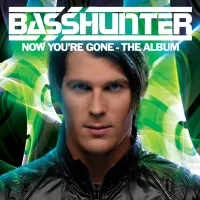 Basshunter - Now You're Gone - The Album