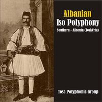 Tosc Polyphonic Group - Albanian Iso Polyphony / Southern - Albania (Tosk&euml;ria)