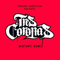 Tres Coronas - Mixtape Remix