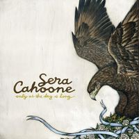 Sera Cahoone - Only as the Day Is Long