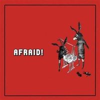Afraid! - Afraid!