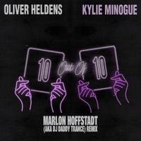 Oliver Heldens - 10 Out Of 10 (Marlon Hoffstadt aka DJ Daddy Trance Remix)