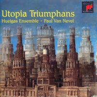 Huelgas Ensemble / Paul Van Nevel - Utopia Triumphans