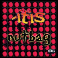 -itis - Nutbag