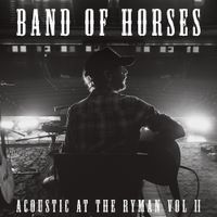 Band of Horses - Acoustic at the Ryman vol.2