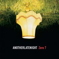 Zero 7 - Another Late Night: Zero 7