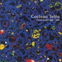 Cocteau Twins - Four-Calendar Caf&eacute; (Remastered 2024)