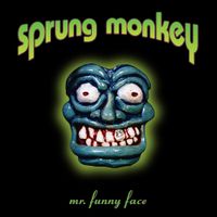 Sprung Monkey - Mr. Funny Face