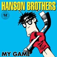 Hanson Brothers - My Game