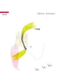 F&eacute;licia Atkinson - La La La
