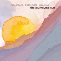 City Of Dawn, Sherry Finzer & Karasvana - The Journeying Sun