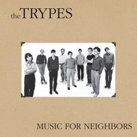 The Trypes - Music for Neighbors