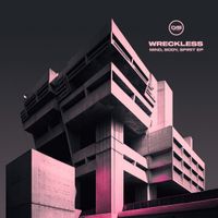 Wreckless - Mind, Body, Spirit EP