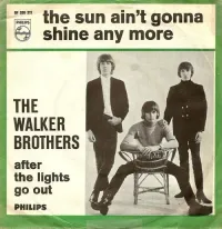 The Walker Brothers - The Sun Ain't Gonna Shine Anymore / After the Lights Go