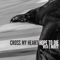 Cross My Heart Hope To Die - Vita E Morte EP