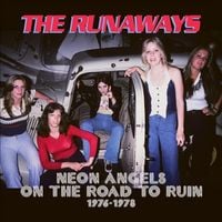 The Runaways - Neon Angels on the Road to Ruin 1976-1978