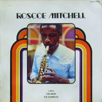 Roscoe Mitchell - L-R-G / The Maze / S II Examples