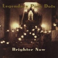 The Legendary Pink Dots - Brighter Now