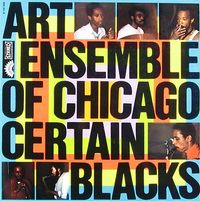 Art Ensemble of Chicago - Certain Blacks