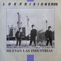 Los Prisioneros - Muevan Las Industrias / Porque No Se Van