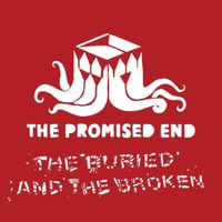 The Promised End - For The Buried And The Broken
