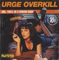 Urge Overkill - Girl, You'll Be a Woman Soon