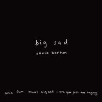 Olivia Barton - Big Sad