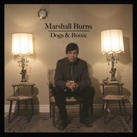 Marshall Burns - Dogs & Booze