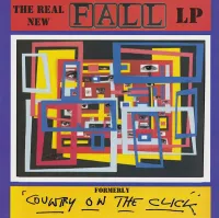 The Fall - The Real New Fall LP: Formerly Country on the Click